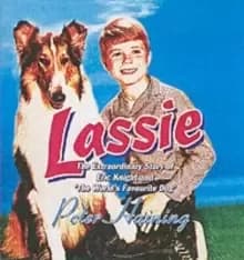 Lassie : The Extraordinary Story of Eric Knight and 'The World's Favourite Dog'