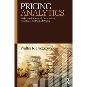Pricing Analytics Models and Advanced Quantitative Techniques for Product Pricing Paperback / softback 2018