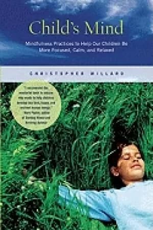 childs mind mindfulness practices to help our children be more focused cal