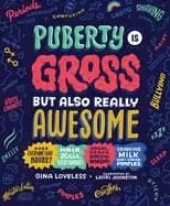 puberty is gross but also really awesome
