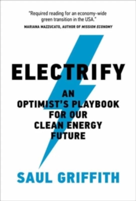 Electrify : An Optimists Playbook for Our Clean Energy Future Paperback / softback
