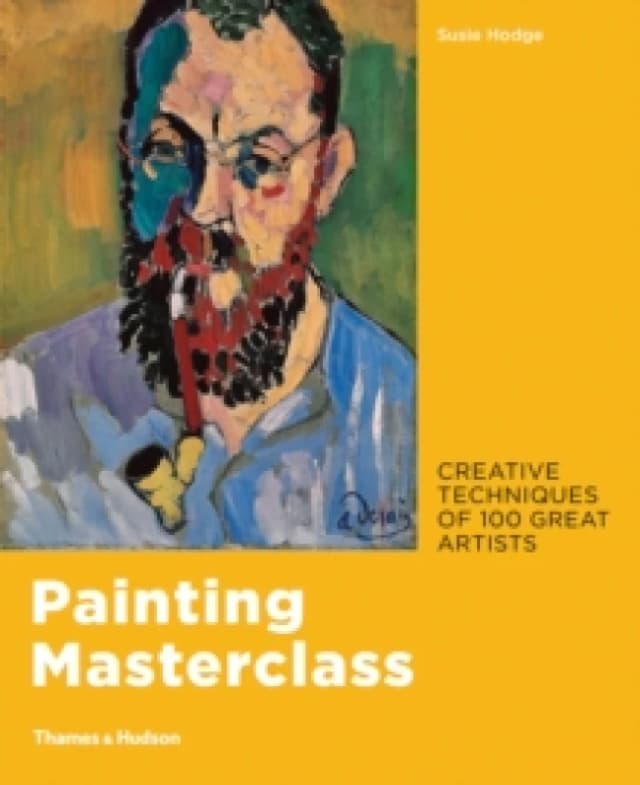 Painting Masterclass : Creative Techniques of 100 Great Artists Paperback / softback