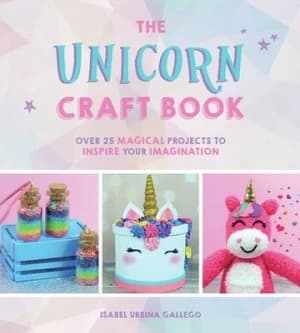 The unicorn craft book by Isabel Urbina Gallego