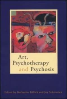 Art Psychotherapy and Psychosis by Katherine Killick Paperback