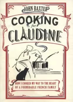 Cooking for Claudine by John Baxter
