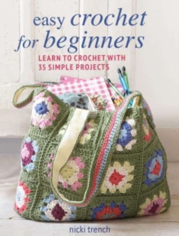 Easy Crochet for Beginners : Learn to Crochet with 35 Simple Projects Paperback / softback