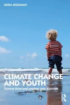 Climate Change and Youth Turning Grief and Anxiety into Activism