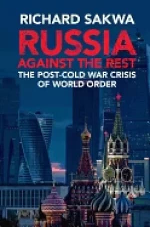 russia against the rest the post cold war crisis of world order