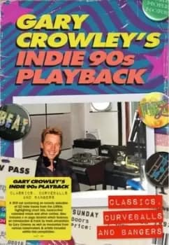 Gary Crowleys indie 90s playback Classics curveballs and bangers by Various Artists CD Album