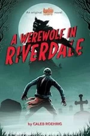 Archie Horror #1: A Werewolf in Riverdale (Archie Horror, Book 1)