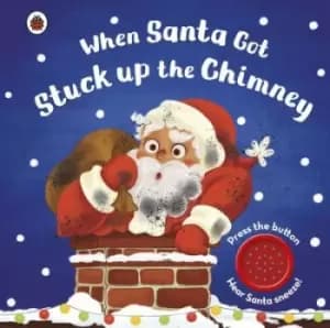 When Santa got stuck up the chimney by Nanette Regan
