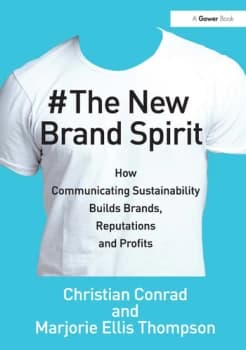 The New Brand SpiritHow Communicating Sustainability Builds Brands Reputations and Profits