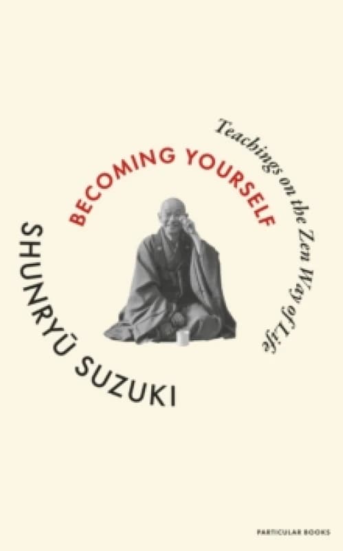 Becoming Yourself. Hardback. By Shunryu Suzuki Books
