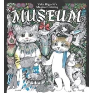 Yuko Higuchi's Magical Colouring Museum : A Magical Colouring Book