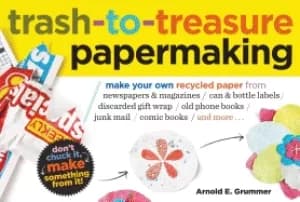 trash to treasure papermaking make your own recycled paper from newspapers