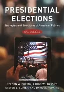 Presidential Elections : Strategies and Structures of American Politics