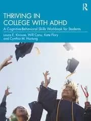 Thriving in College with ADHD A Cognitive-Behavioral Skills Workbook for Students