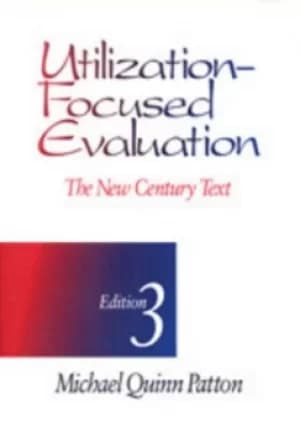 Utilization-focused evaluation by Michael Quinn Patton