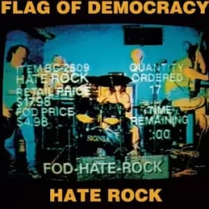 Hate Rock/Everything Sucks by Flag of Democracy CD Album