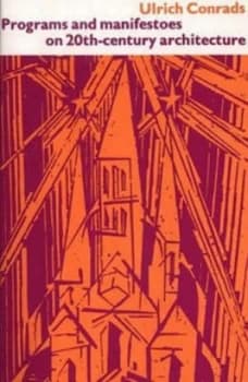 Programs and Manifestoes on 20th-Century Architecture by Ulrich Conrads Paperback