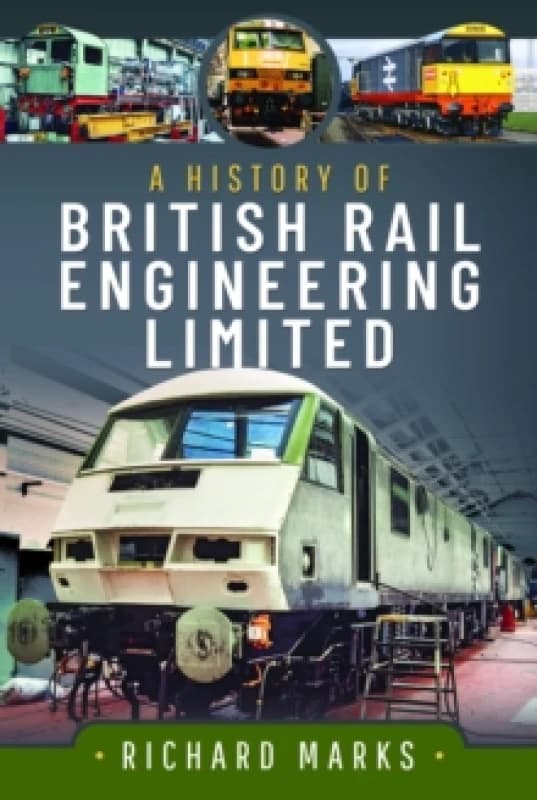 A History of British Rail Engineering Limited Hardback