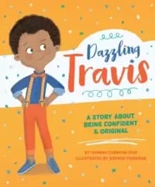 Dazzling Travis : A Story About being Confident & Original
