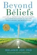 beyond beliefs a guide to improving relationships and communication for veg