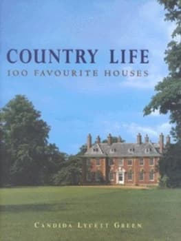 Country Life 100 Favourite Houses by Candida Lycett Green Hardback