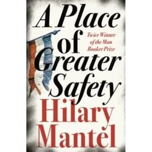 A Place of Greater Safety by Hilary Mantel (Paperback, 2007)