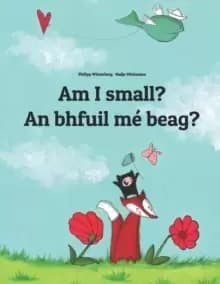 Am I small? An bhfuil me beag? Childrens Picture Book English-Irish Gaelic (Bilingual Edition/Dual Language)