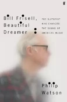 Bill Frisell, Beautiful Dreamer by Philip Watson