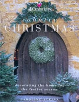 Country Christmas by Caroline Atkins and Country Living Hardback