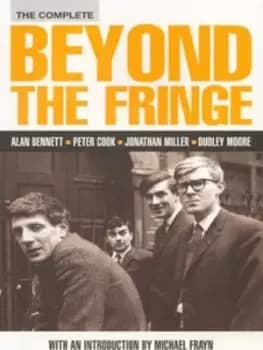 The complete beyond the fringe by Alan Bennett