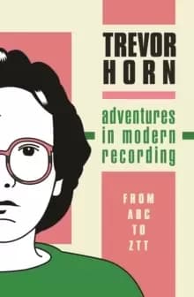 Adventures in Modern Recording : From ABC to ZTT