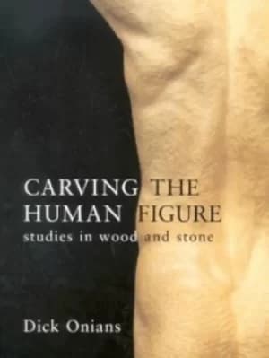 Carving the human figure by Dick Onians