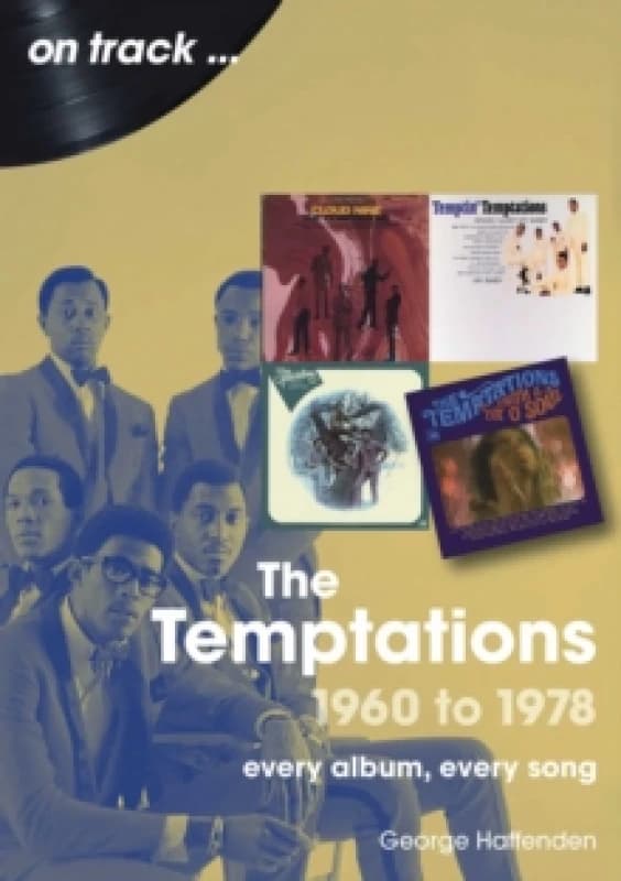 The Temptations 1960 to 1978 On Track : The: Every Album, Every Song Paperback / softback