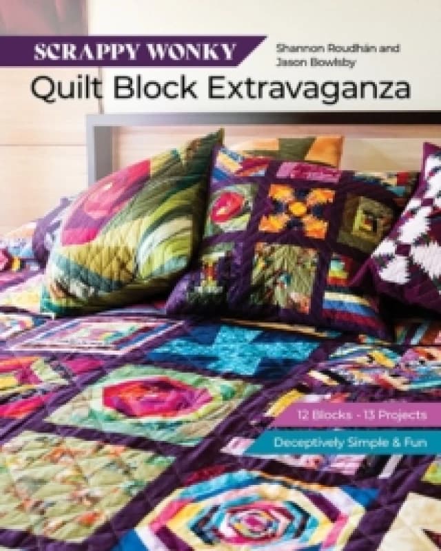 Scrappy Wonky Quilt Block Extravaganza : 12 Blocks, 13 Projects, Deceptively Simple & Fun Paperback / softback