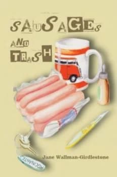 Sausages and Trash by Jane Wallman-Girdlestone Paperback