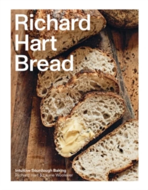 Richard Hart Bread : Intuitive Sourdough Baking Hardback