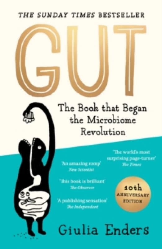 Gut 10th Anniversary Edition : The Book that Began the Microbiome Revolution Paperback / softback