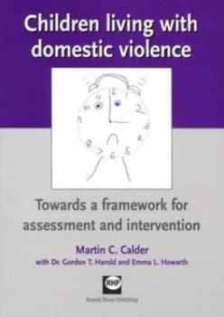 Children Living with Domestic Violence by Martin C Calder and Gordon T Harold and Emma L Howarth Paperback