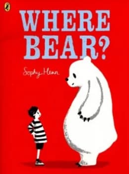 Where Bear by Sophy Henn Book