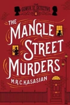 The Mangle Street Murders - the Gower Street Detective Book 1 by M. R. C. Kasasian Paperback