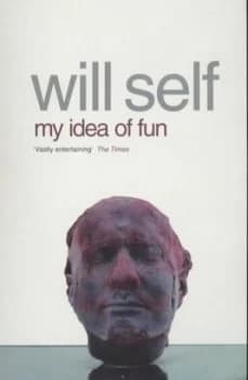 My Idea of Fun by Will Self Paperback