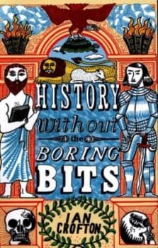 History Without the Boring Bits by Ian Crofton Book