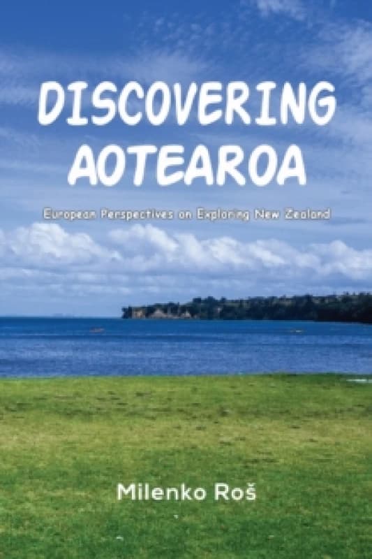Discovering Aotearoa. Paperback. By Milenko Ros Books