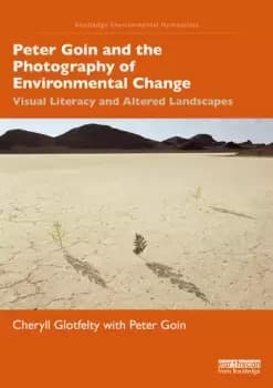 Peter Goin and the Photography of Environmental Change Visual Literacy and Altered Landscapes