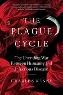 plague cycle the unending war between humanity and infectious disease