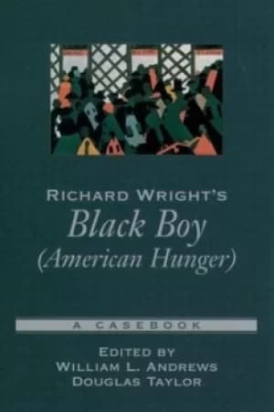 Richard Wrights Black boy American hunger by William L Andrews