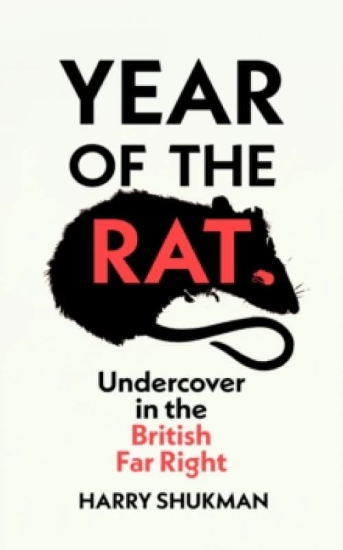 Year of the Rat : Undercover in the British Far Right Hardback